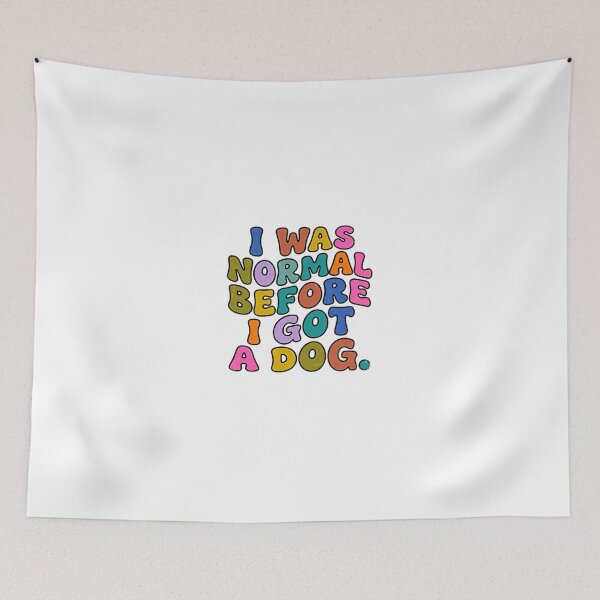 Item preview, I Was Normal Before I Got A Dog Dog Lover Pet Parent designed and sold by JonesFlora2025.