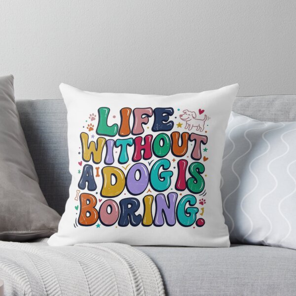 Item preview, Life Without A Dog Is Boring Dog Lover Pet Parent Dog Owner designed and sold by JonesFlora2025.