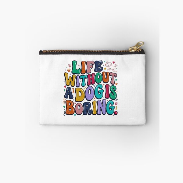 Item preview, Life Without A Dog Is Boring Dog Lover Pet Parent Dog Owner designed and sold by JonesFlora2025.