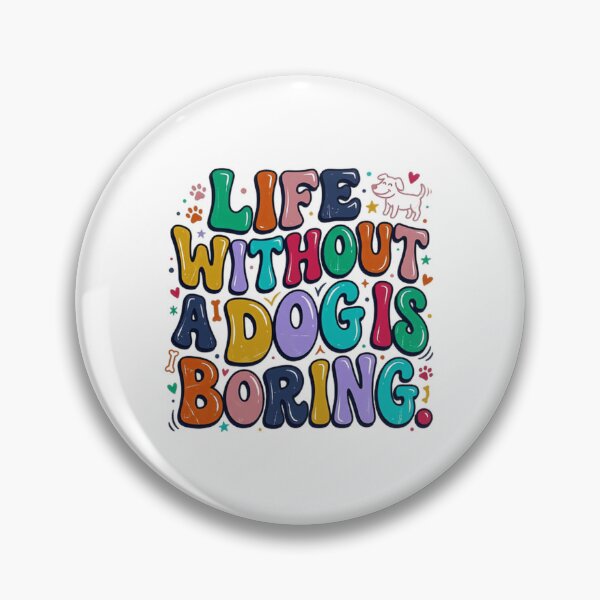 Item preview, Life Without A Dog Is Boring Dog Lover Pet Parent Dog Owner designed and sold by JonesFlora2025.