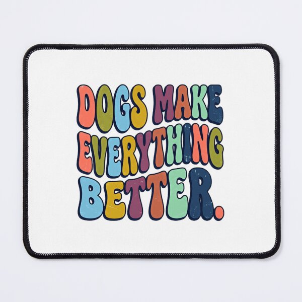 Item preview, Dogs Make Everything Better Dog Lover Pet Owner designed and sold by JonesFlora2025.