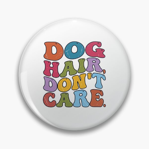 Item preview, Dog Hair Don't Care Dog Owner Pet Lover Humorous Saying designed and sold by JonesFlora2025.