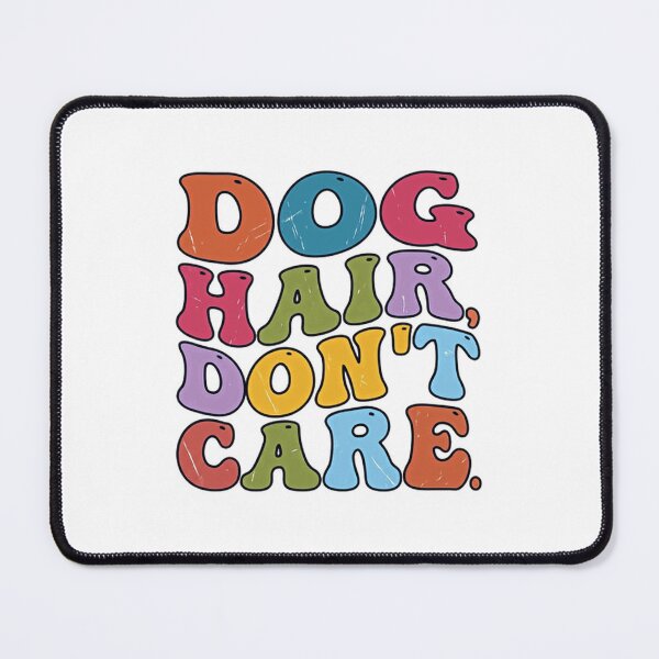 Item preview, Dog Hair Don't Care Dog Owner Pet Lover Humorous Saying designed and sold by JonesFlora2025.