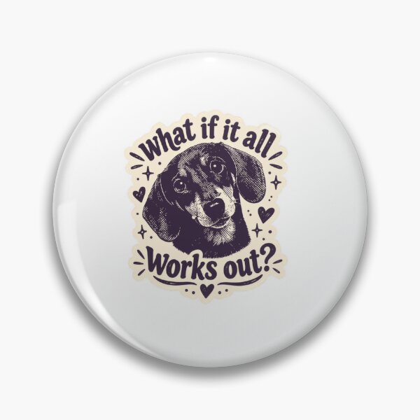 Item preview, What If It All Works Out? Dachshund Dog Lover Pet Parent designed and sold by SkeletonsDanger.