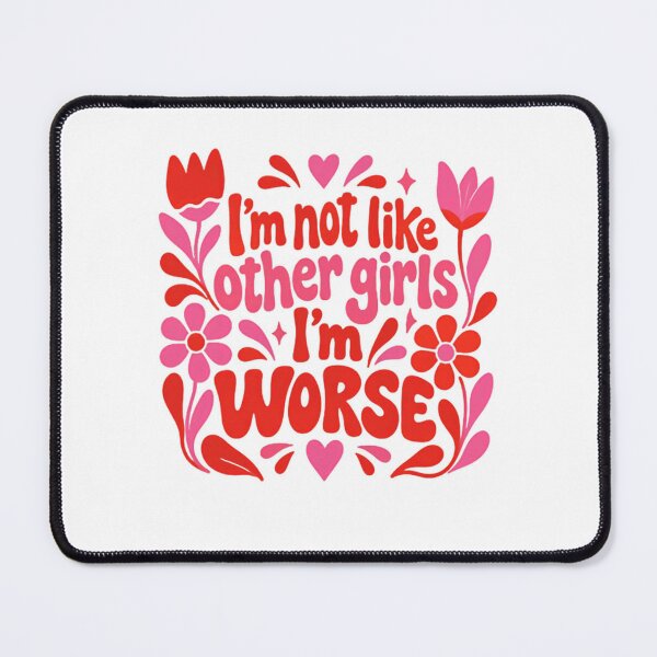 Item preview, I'm Not Like Other Girls I'm Worse Sarcastic Humor Women Quote designed and sold by SkeletonsDanger.