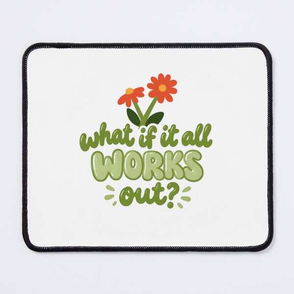 Item preview, What If It All Works Out Positive Motivation Optimism Encouragement designed and sold by SkeletonsDanger.