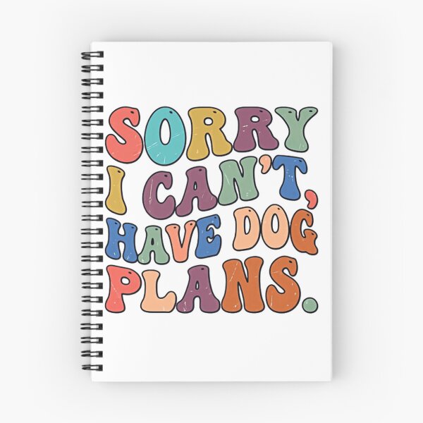 Item preview, Sorry I Can't, Have Dog Plans. Dog Lover Pet Owner Canine Life designed and sold by JonesFlora2025.
