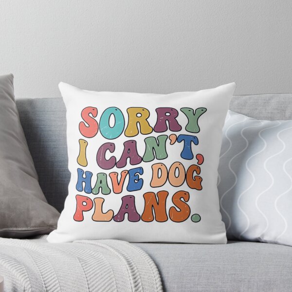 Item preview, Sorry I Can't, Have Dog Plans. Dog Lover Pet Owner Canine Life designed and sold by JonesFlora2025.