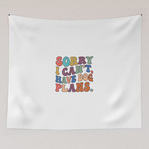 Item preview, Sorry I Can't, Have Dog Plans. Dog Lover Pet Owner Canine Life designed and sold by JonesFlora2025.