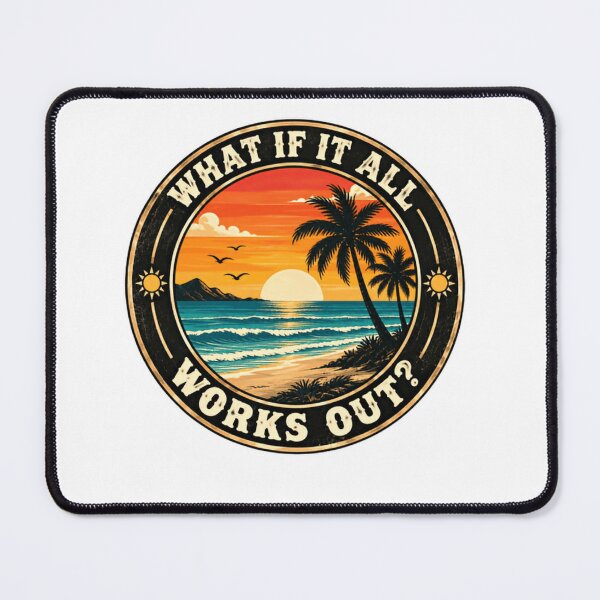 Item preview, What If It All Works Out Positive Optimism Motivational Beach Vacation designed and sold by SkeletonsDanger.