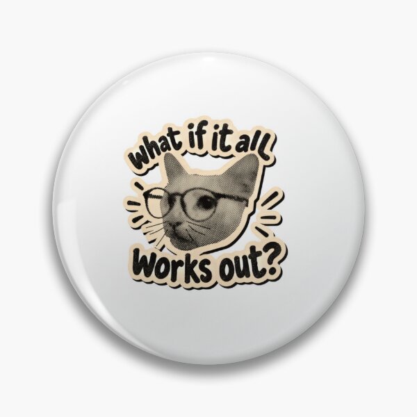 Item preview, What If It All Works Out Optimistic Cat Inspiration designed and sold by SkeletonsDanger.