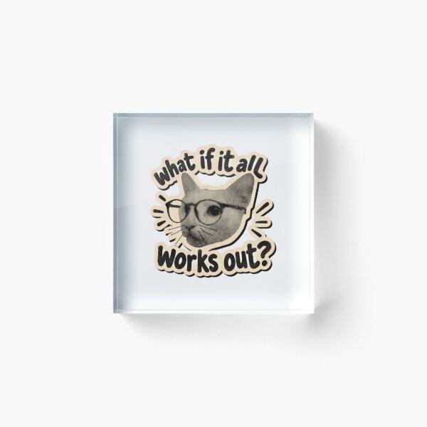 Item preview, What If It All Works Out Optimistic Cat Inspiration designed and sold by SkeletonsDanger.