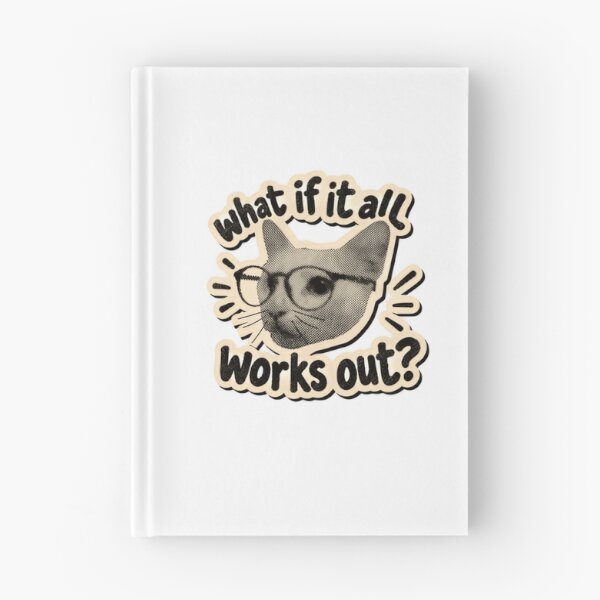 Item preview, What If It All Works Out Optimistic Cat Inspiration designed and sold by SkeletonsDanger.