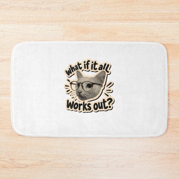 Item preview, What If It All Works Out Optimistic Cat Inspiration designed and sold by SkeletonsDanger.