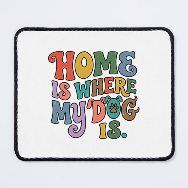 Item preview, Home Is Where My Dog Is Dog Lover Pet Owner designed and sold by JonesFlora2025.