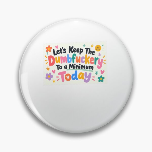 Item preview, Let's Keep The Dumbfuckery To A Minimum Today Sarcastic Humor Adult Quote designed and sold by SkeletonsDanger.