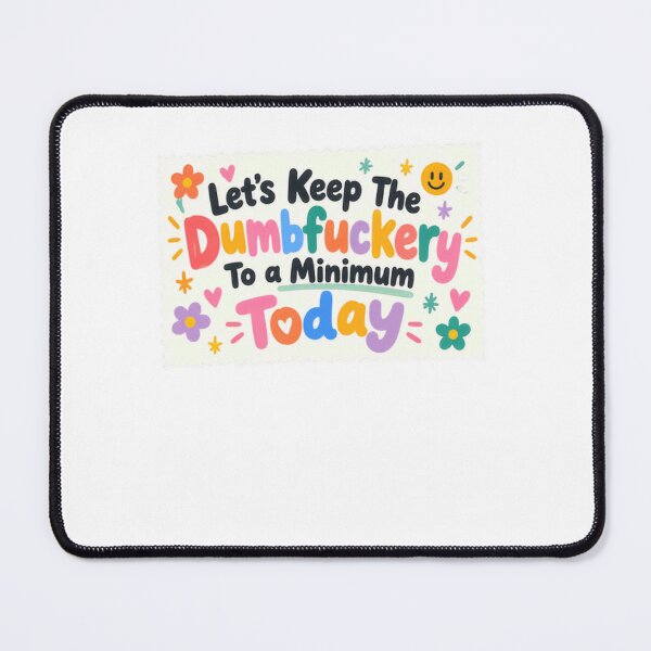 Item preview, Let's Keep The Dumbfuckery To A Minimum Today Sarcastic Humor Adult Quote designed and sold by SkeletonsDanger.
