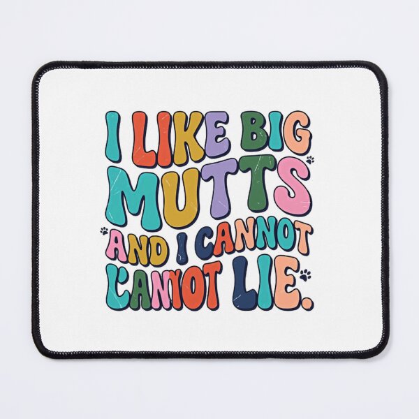 Item preview, I Like Big Mutts And I Cannot Lie Dog Lover Pet Owner Mixed Breed Humor designed and sold by JonesFlora2025.