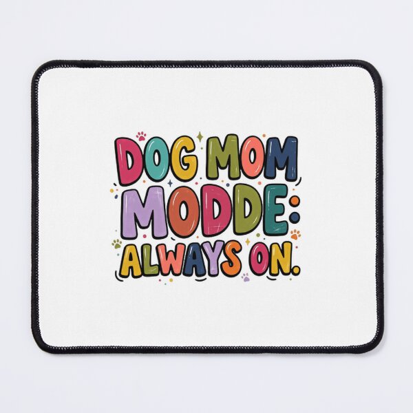 Item preview, Dog Mom Mode: Always On. Pet Parent Dog Lover Women Mother designed and sold by JonesFlora2025.