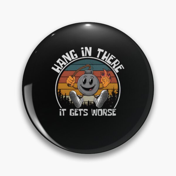 Item preview, Hang In There It Gets Worse  designed and sold by loveconfident.