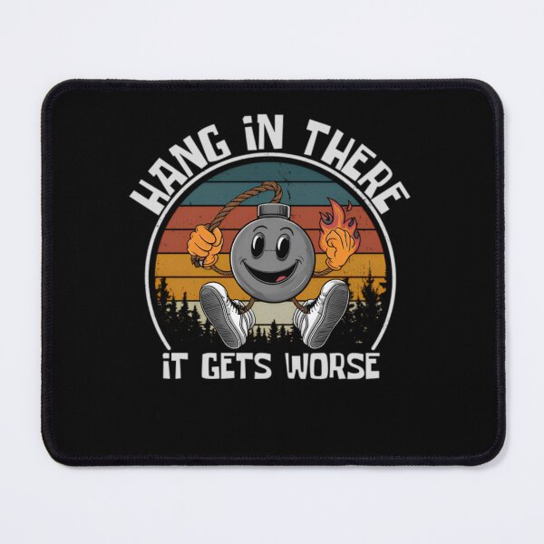 Item preview, Hang In There It Gets Worse designed and sold by loveconfident.