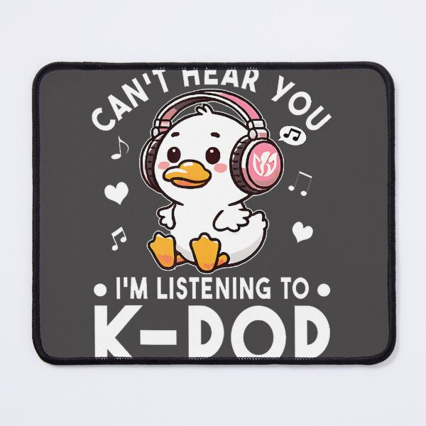 Item preview, Funny Kpop Fan Duck Design - I Can't Hear You, I'm Listening to Kpop designed and sold by OctopusRave.