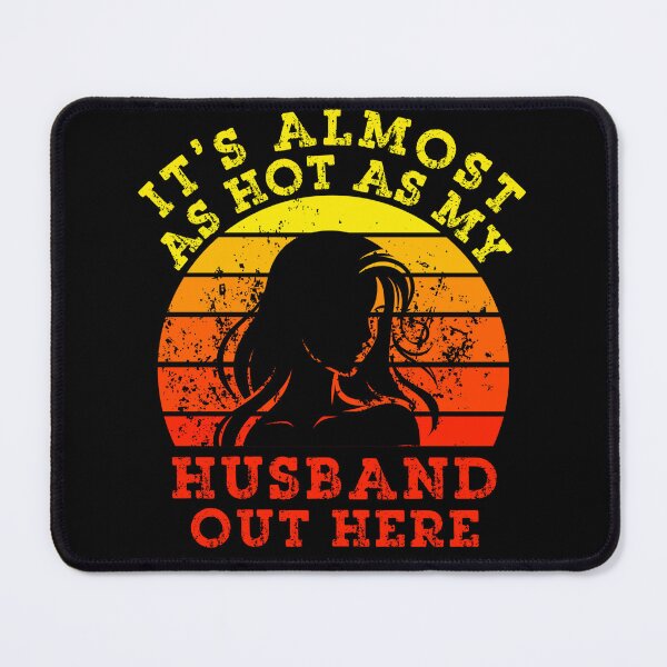 Item preview, It's Almost As Hot As My Husband Out Here for Wife designed and sold by Positive&FunnyThings.