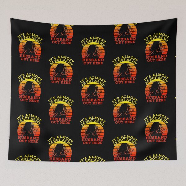 Item preview, It's Almost As Hot As My Husband Out Here for Wife designed and sold by Positive&FunnyThings.