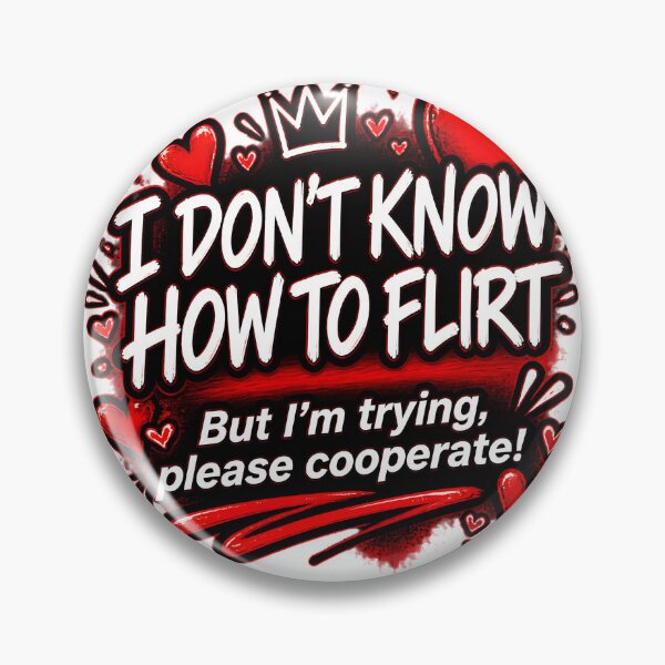 Item preview, Funny Don't Know How to Flirt Quote Design for Social Humor Lovers designed and sold by Tyler Rickard.