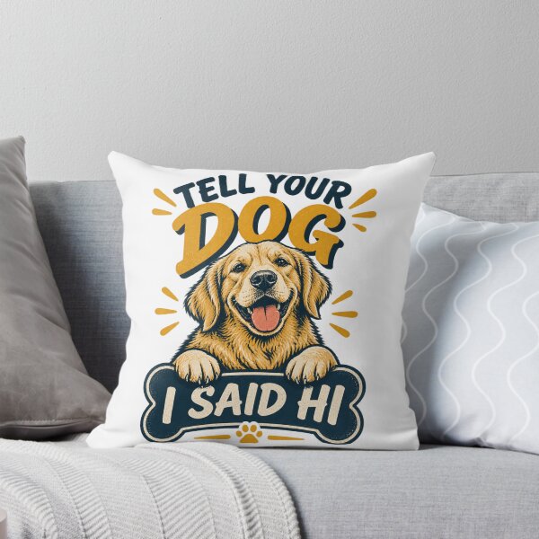 Item preview, Cute and Playful 'Tell Your Dog I Said Hi' Dog Lover Design designed and sold by Navneet Deswal.