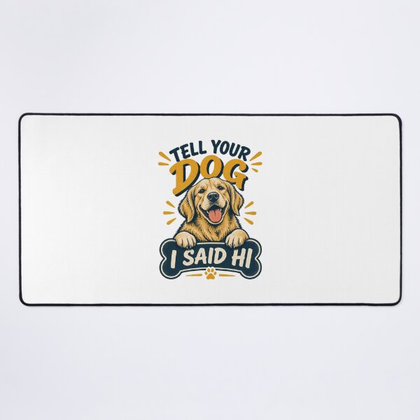 Item preview, Cute and Playful 'Tell Your Dog I Said Hi' Dog Lover Design designed and sold by Navneet Deswal.