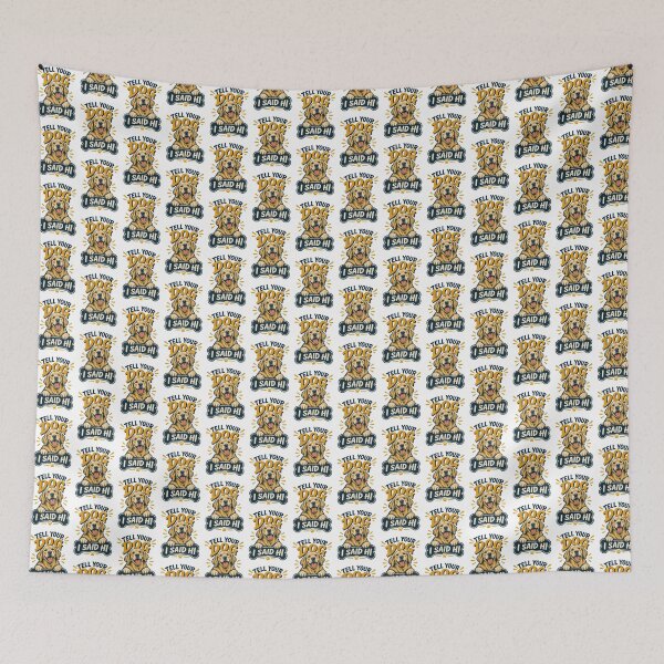 Item preview, Cute and Playful 'Tell Your Dog I Said Hi' Dog Lover Design designed and sold by Navneet Deswal.