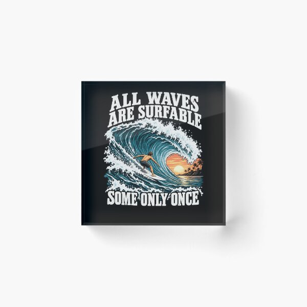 Item preview, All Waves Are Surfable Surfing Statement designed and sold by elderberry.