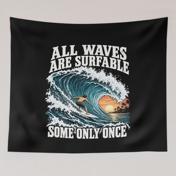 Item preview, All Waves Are Surfable Surfing Statement designed and sold by elderberry.