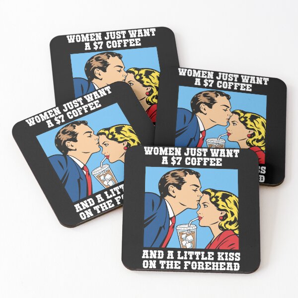 Item preview, Women Just Want A $7 Coffee And A Little Kiss On The Forehead designed and sold by Exerohuhic.