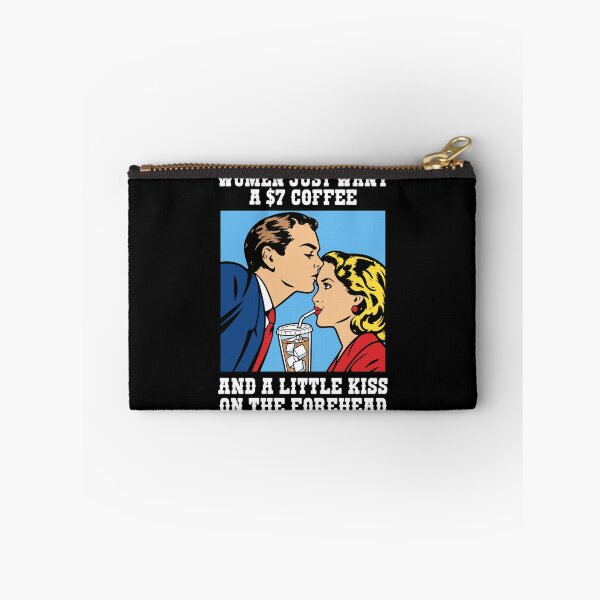 Item preview, Women Just Want A $7 Coffee And A Little Kiss On The Forehead designed and sold by Exerohuhic.
