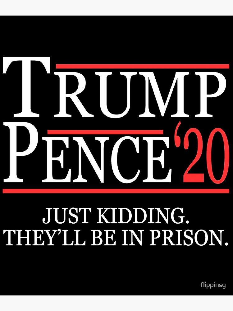 Anti-Trump Pence 2020 Just Kidding by flippinsg