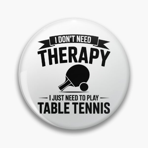 Item preview, I Don't Need Therapy I Just Need To Play Table Tennis – Design designed and sold by LoFizzy.