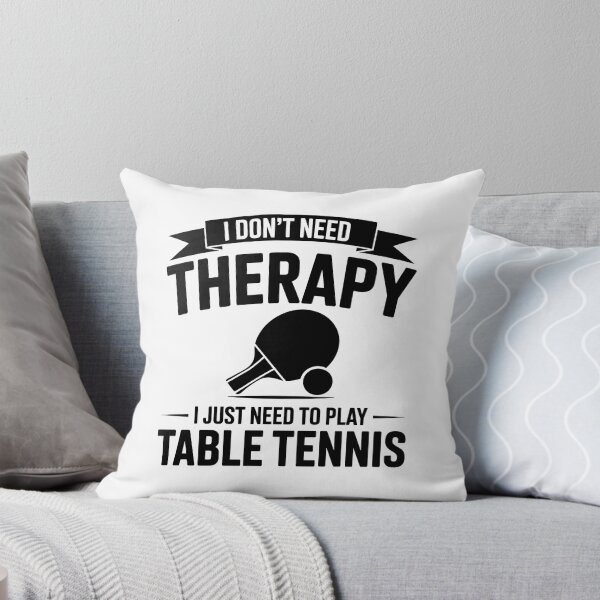 Item preview, I Don't Need Therapy I Just Need To Play Table Tennis – Design designed and sold by LoFizzy.