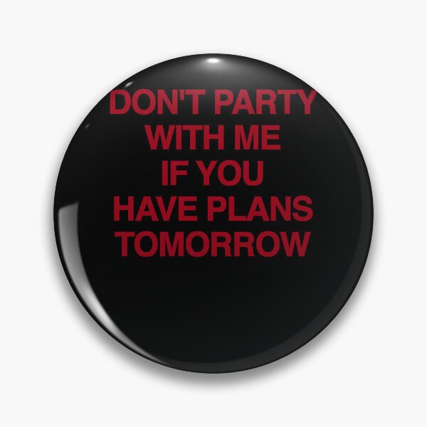 Item preview, Dont Party With Me If You Have Plans Tomorrow Bold Red Text Party Humor Apparel designed and sold by slmfams.