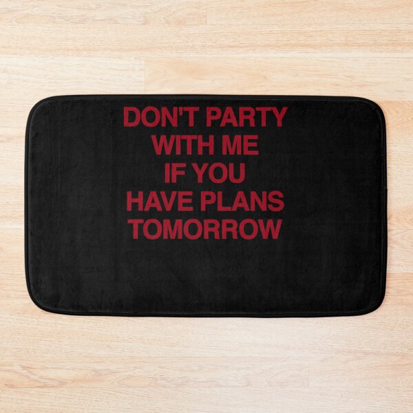 Item preview, Dont Party With Me If You Have Plans Tomorrow Bold Red Text Party Humor Apparel designed and sold by slmfams.