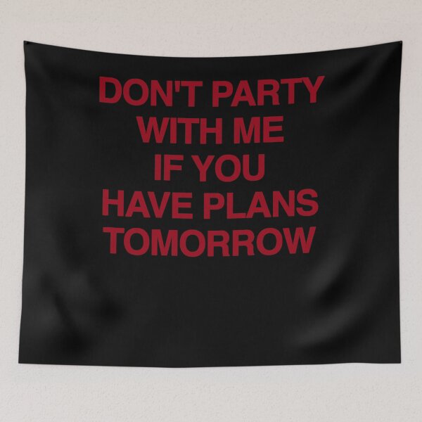 Item preview, Dont Party With Me If You Have Plans Tomorrow Bold Red Text Party Humor Apparel designed and sold by slmfams.
