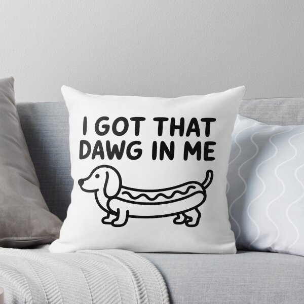 Item preview, I Got That Dawg In Me – Funny Dachshund Hot Dog Meme designed and sold by LoFizzy.