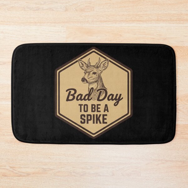 Item preview, Bad Day to Be A Spike Deer Hunting Funny Outdoors designed and sold by ALICIAxGONZALEZ.