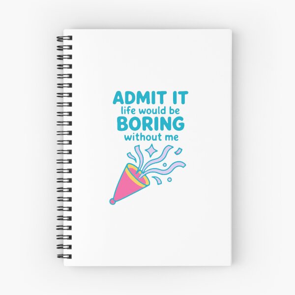 Item preview, Admit it life would be boring without me - funny confidence gift designed and sold by GagShots.