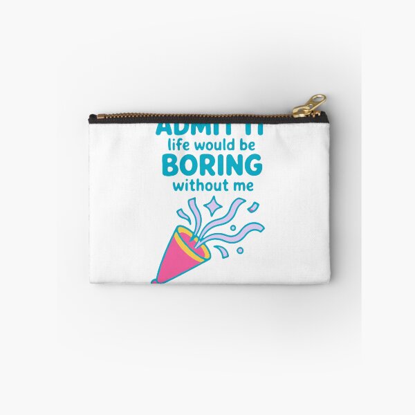 Item preview, Admit it life would be boring without me - funny confidence gift designed and sold by GagShots.