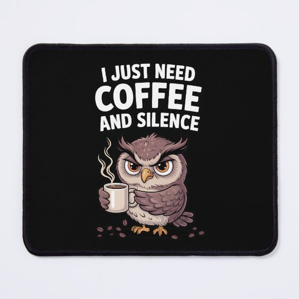 Item preview, I Just Need Coffee And Silence – Grumpy Owl Design designed and sold by LoFizzy.