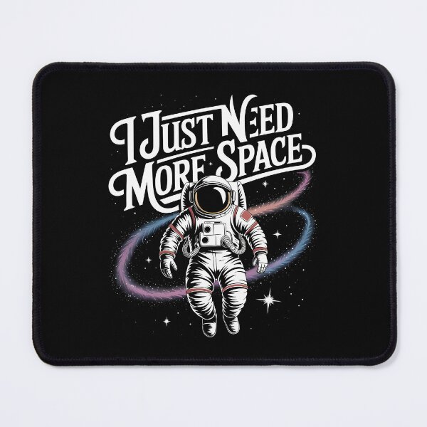 Item preview, I Just Need More Space – Astronaut Wordplay Design designed and sold by LoFizzy.