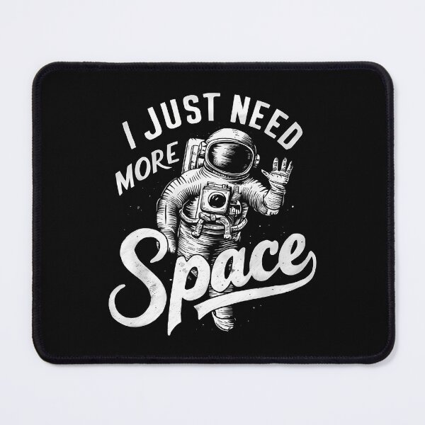 Item preview, I Just Need More Space – Astronaut Wordplay Design designed and sold by LoFizzy.