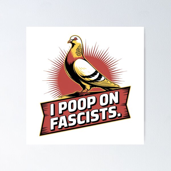 Item preview, I Poop On Fascists – Political Pigeon Statement Design designed and sold by LoFizzy.